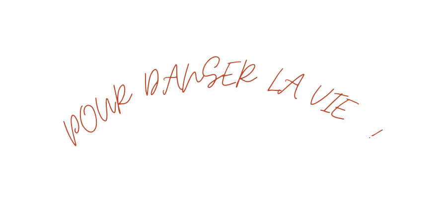 POUR DANSER LA VIE